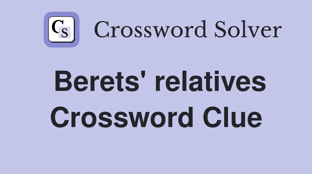 Berets' relatives Crossword Clue