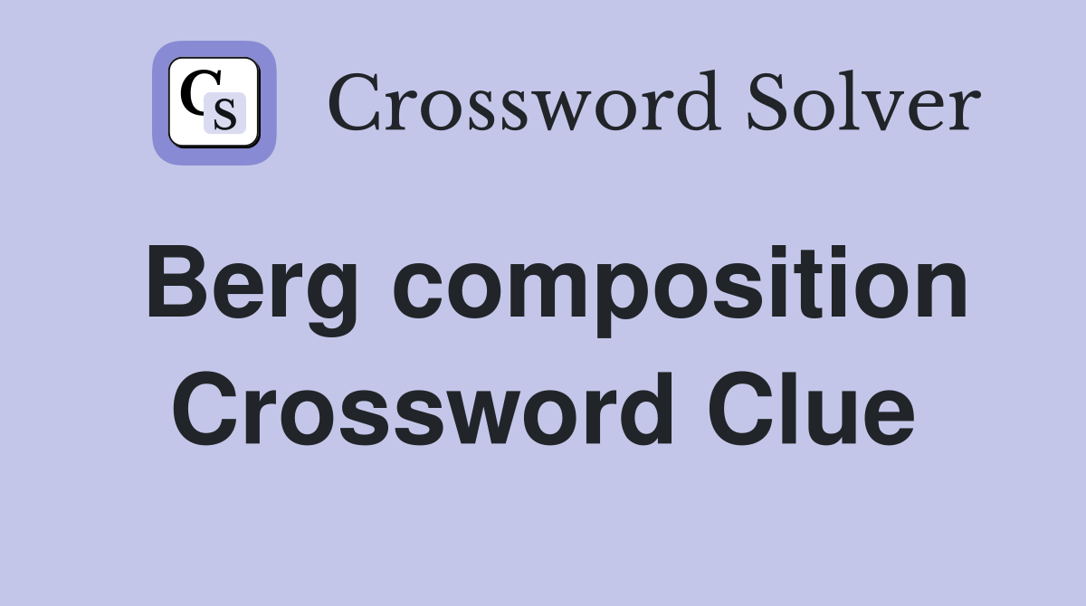 Berg composition Crossword Clue