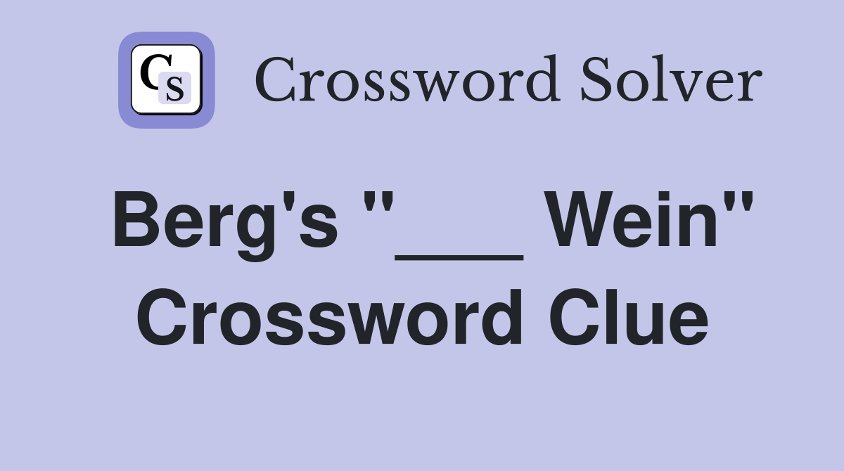 Berg's "___ Wein" Crossword Clue
