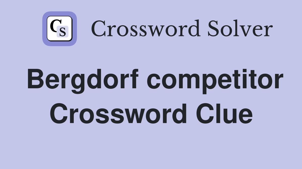 Bergdorf competitor Crossword Clue