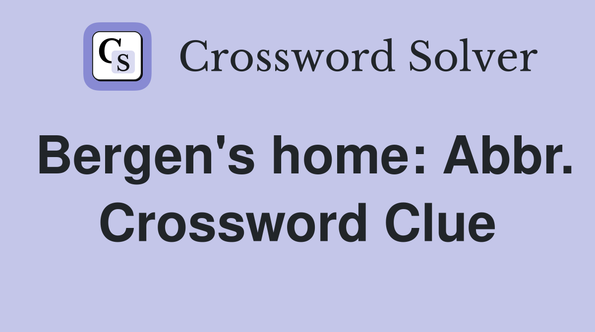 Bergen's home: Abbr. Crossword Clue
