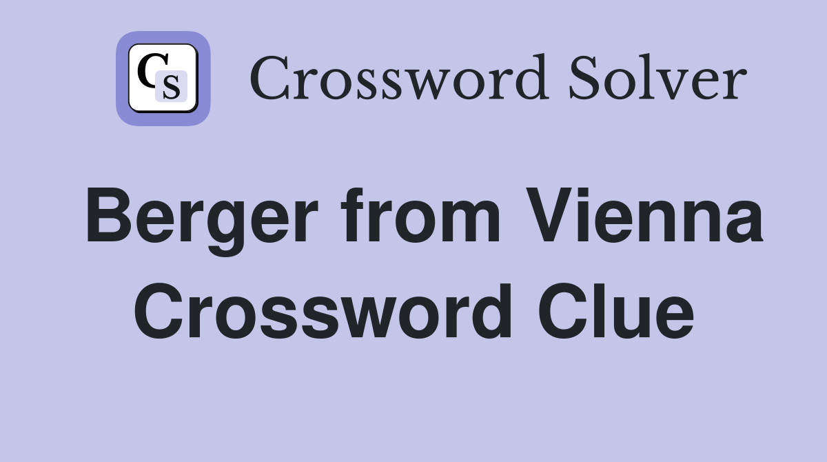 Berger from Vienna Crossword Clue