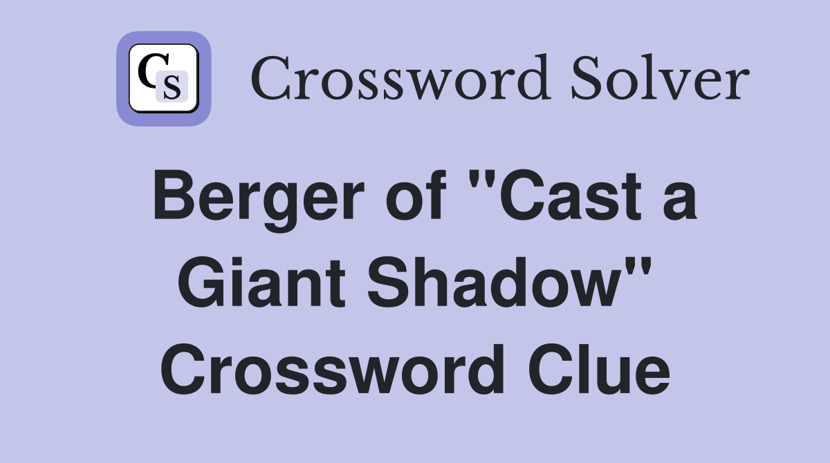 Berger of "Cast a Giant Shadow" Crossword Clue