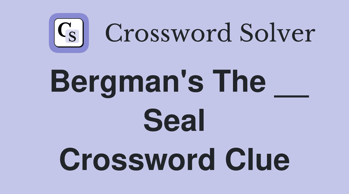 Bergman's The __ Seal Crossword Clue