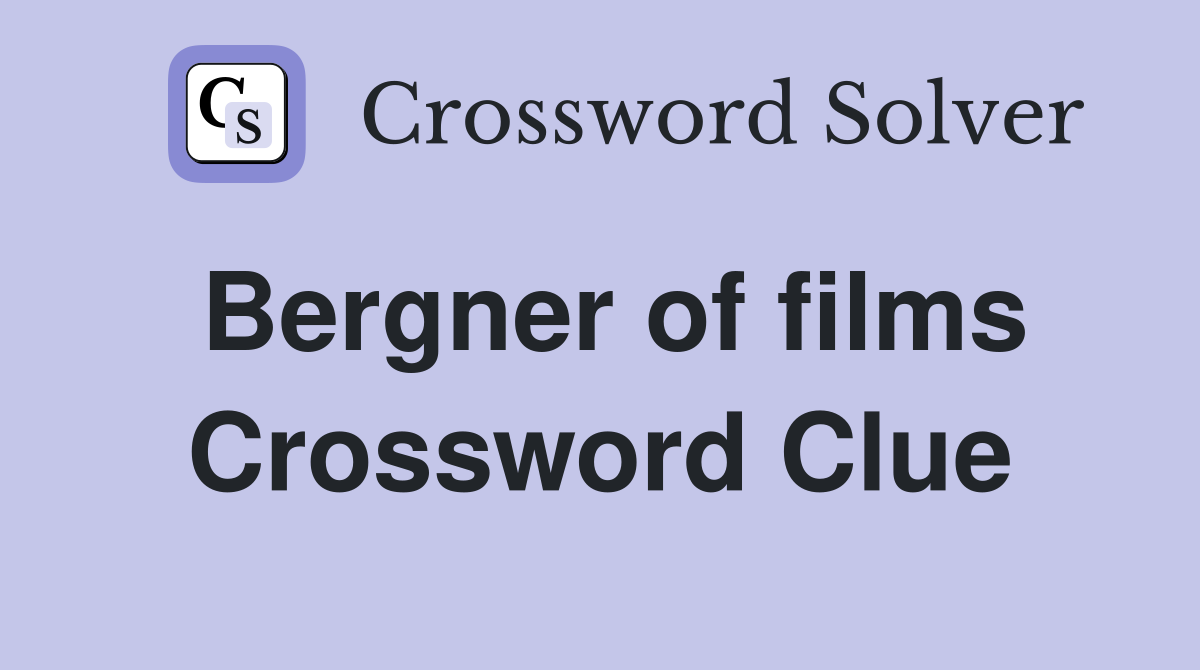Bergner of films Crossword Clue