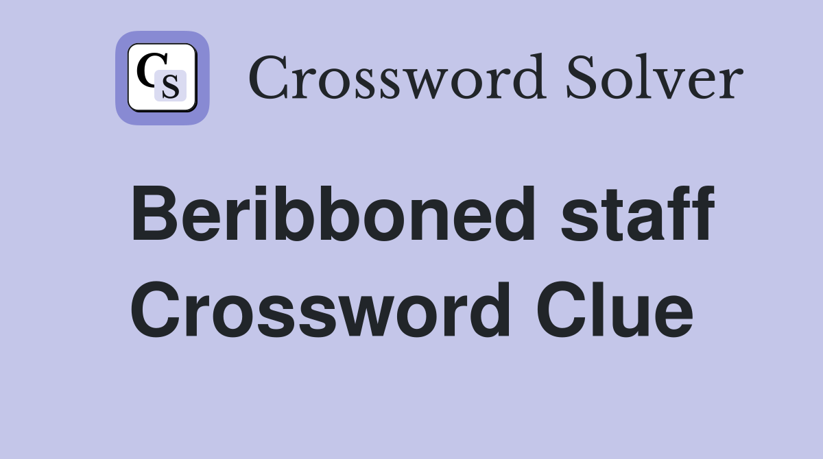 Beribboned staff Crossword Clue