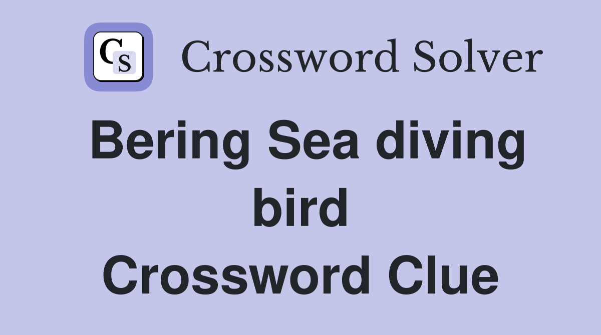 Bering Sea diving bird Crossword Clue