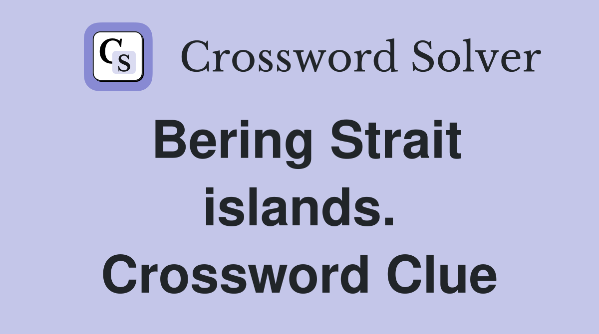 Bering Strait islands. Crossword Clue