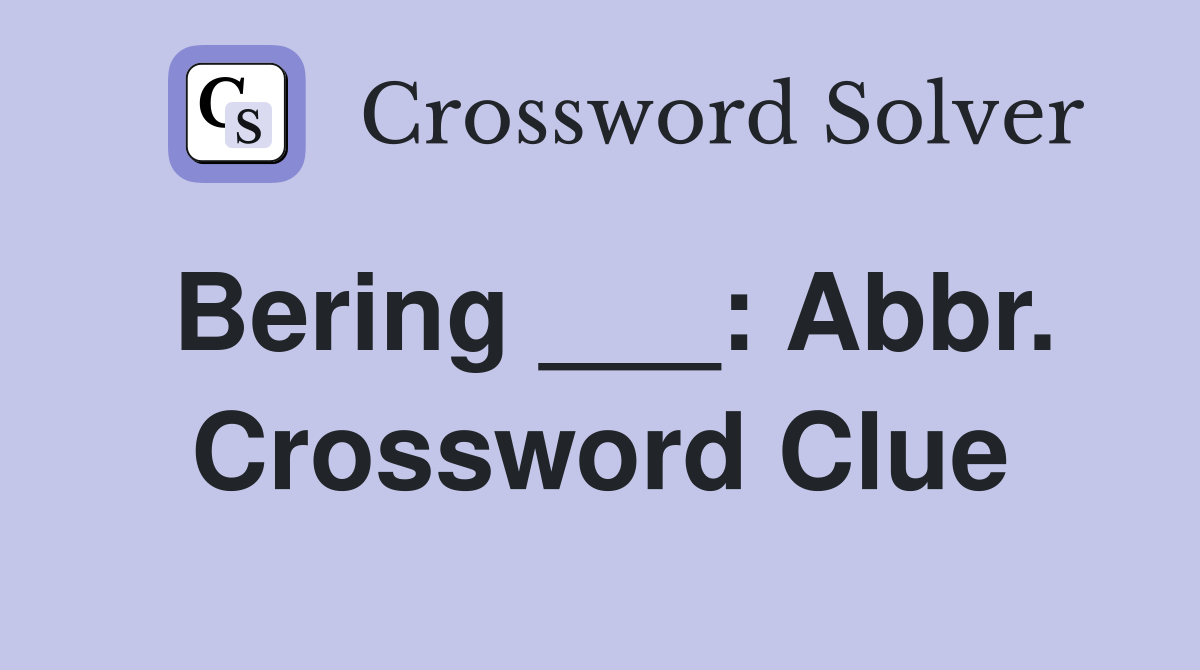 Bering ___: Abbr. Crossword Clue
