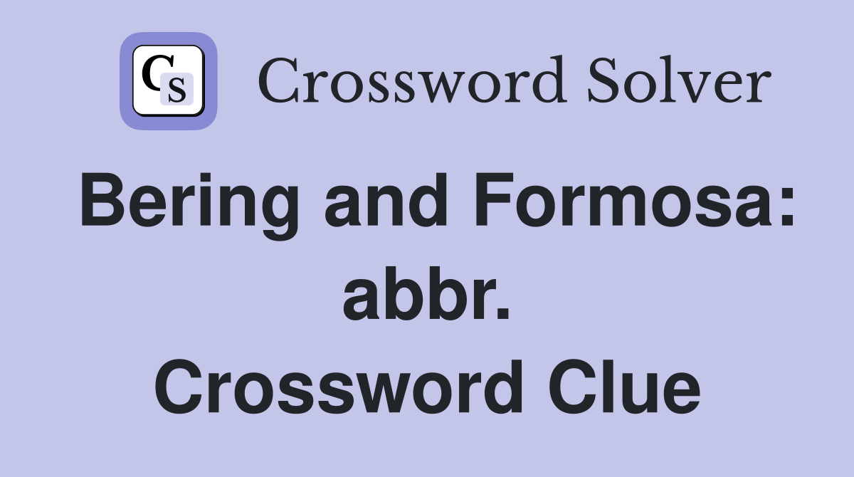 Bering and Formosa: abbr. Crossword Clue