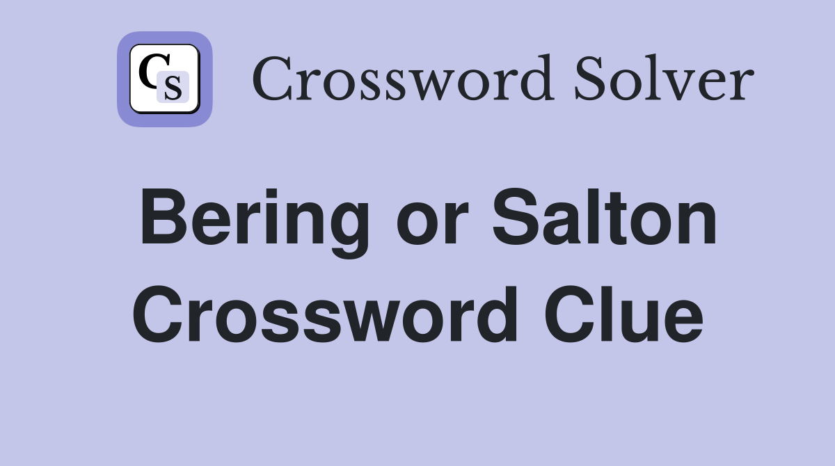 Bering or Salton Crossword Clue
