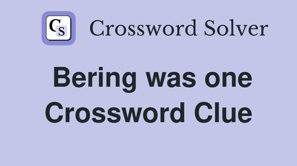 Bering was one Crossword Clue
