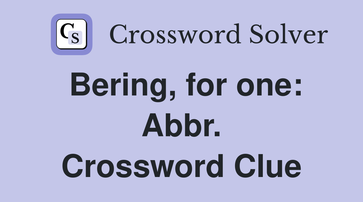 Bering, for one: Abbr. Crossword Clue
