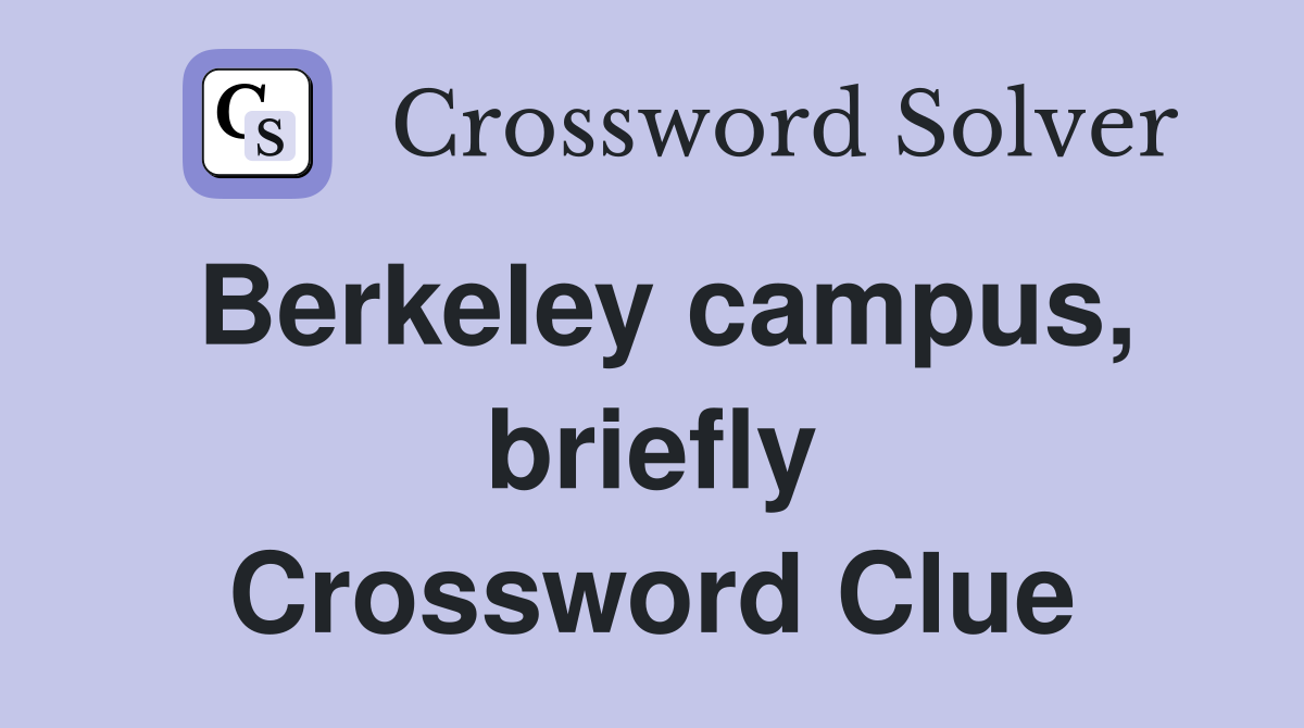 Berkeley campus, briefly Crossword Clue