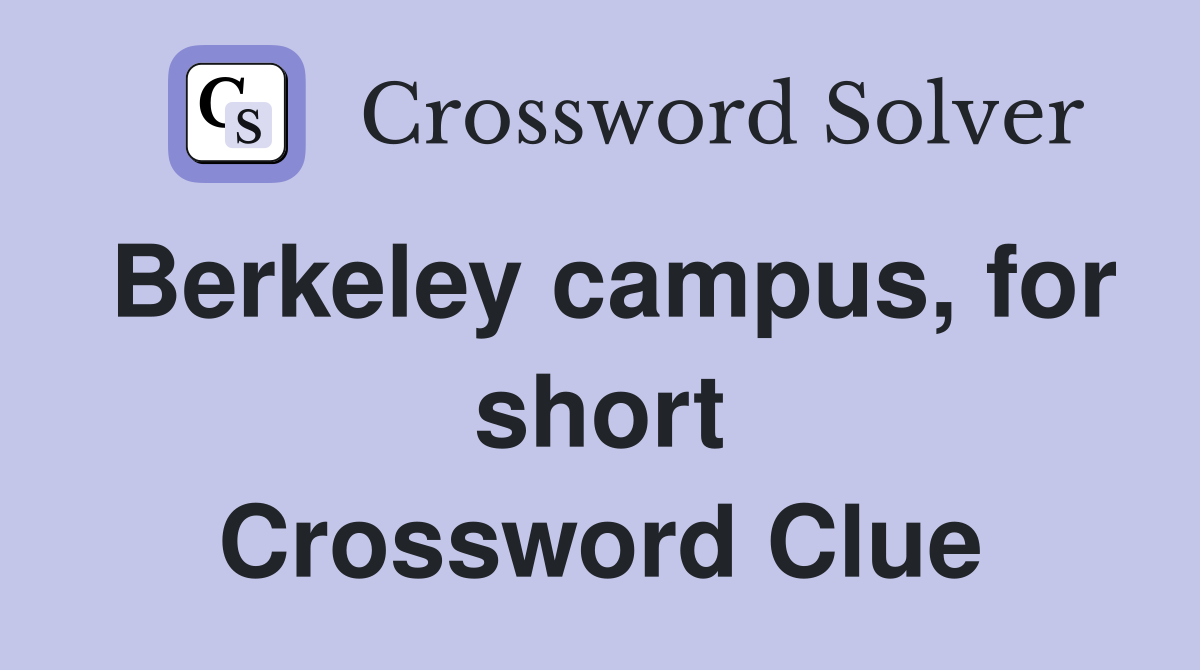 Berkeley campus, for short Crossword Clue