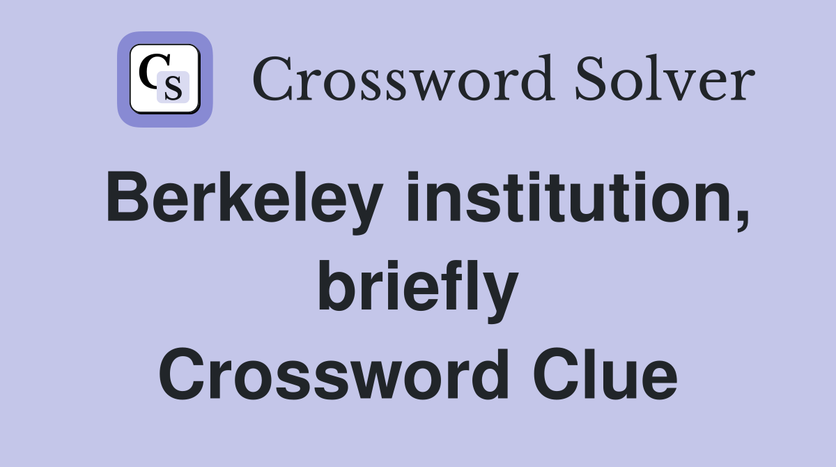 Berkeley institution, briefly Crossword Clue
