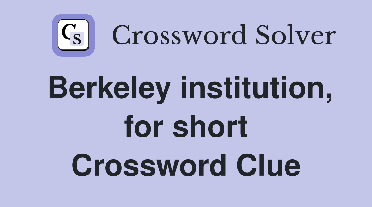 Berkeley institution, for short Crossword Clue
