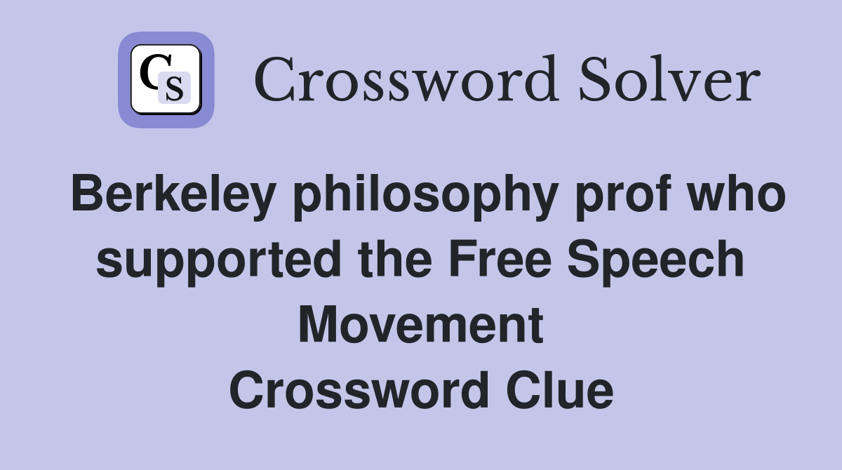 Berkeley philosophy prof who supported the Free Speech Movement Crossword Clue