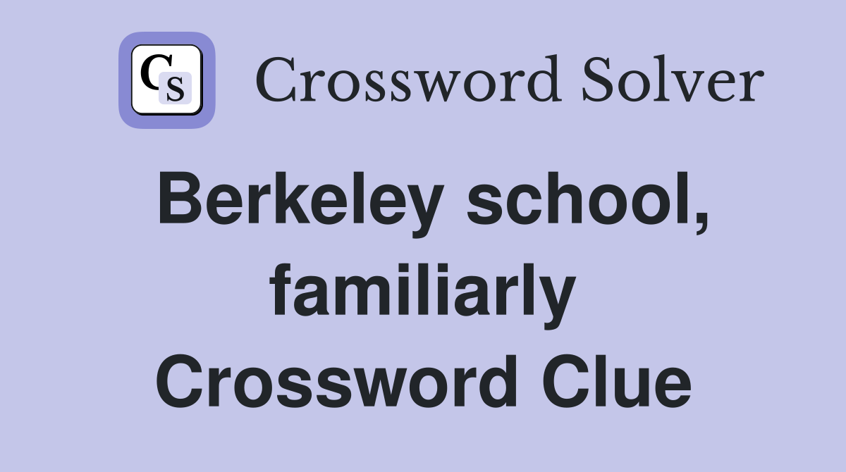 Berkeley school, familiarly Crossword Clue