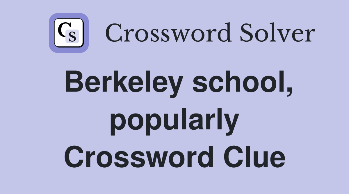Berkeley school, popularly Crossword Clue