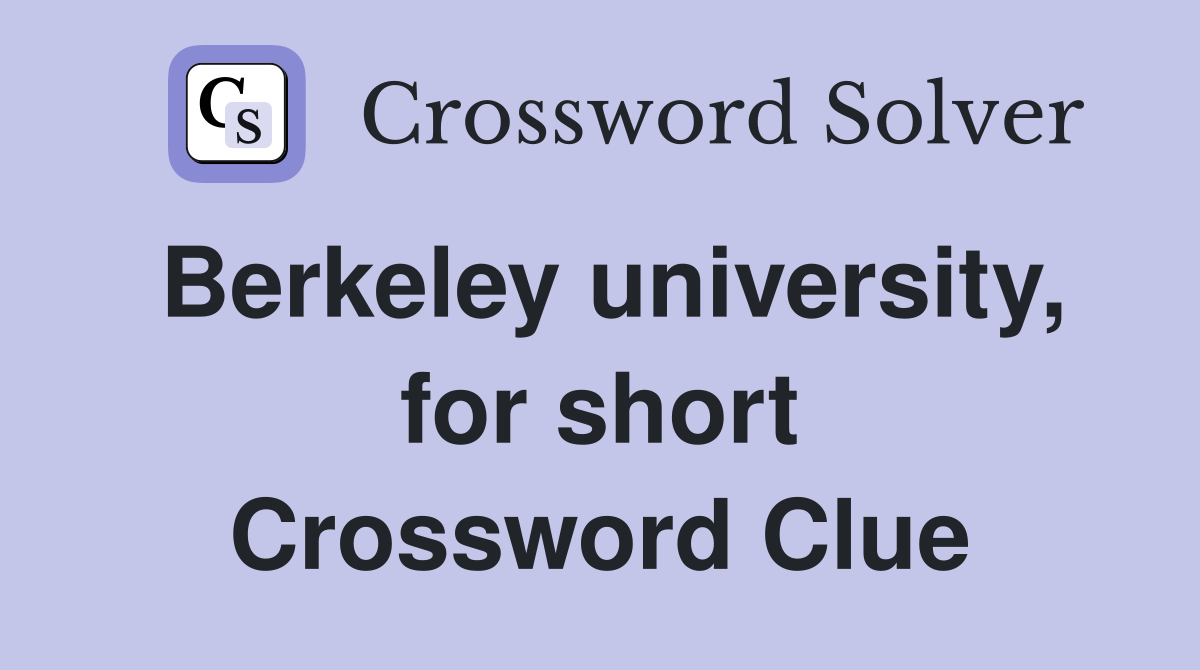Berkeley university, for short Crossword Clue