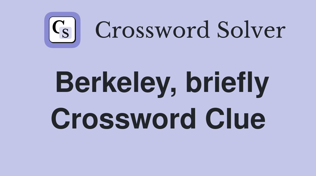 Berkeley, briefly Crossword Clue