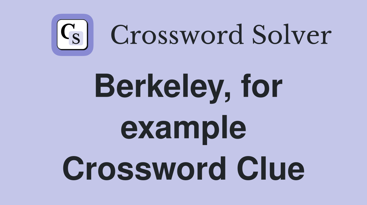 Berkeley, for example Crossword Clue