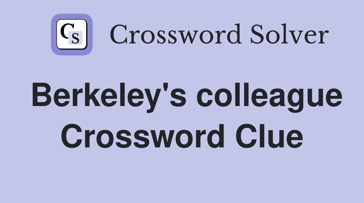 Berkeley's colleague Crossword Clue