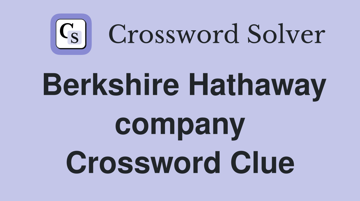 Berkshire Hathaway company Crossword Clue