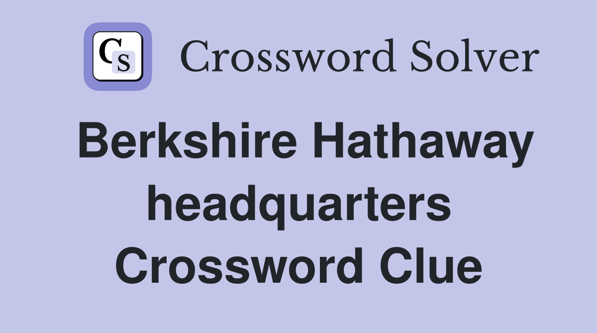 Berkshire Hathaway headquarters Crossword Clue