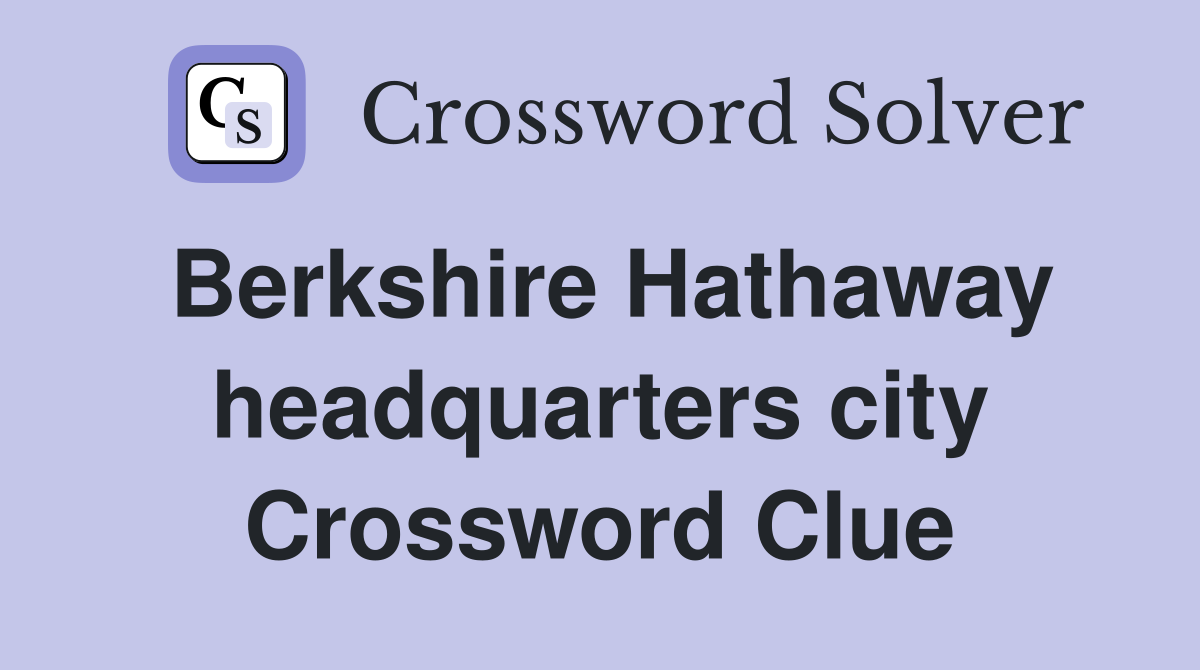 Berkshire Hathaway headquarters city Crossword Clue