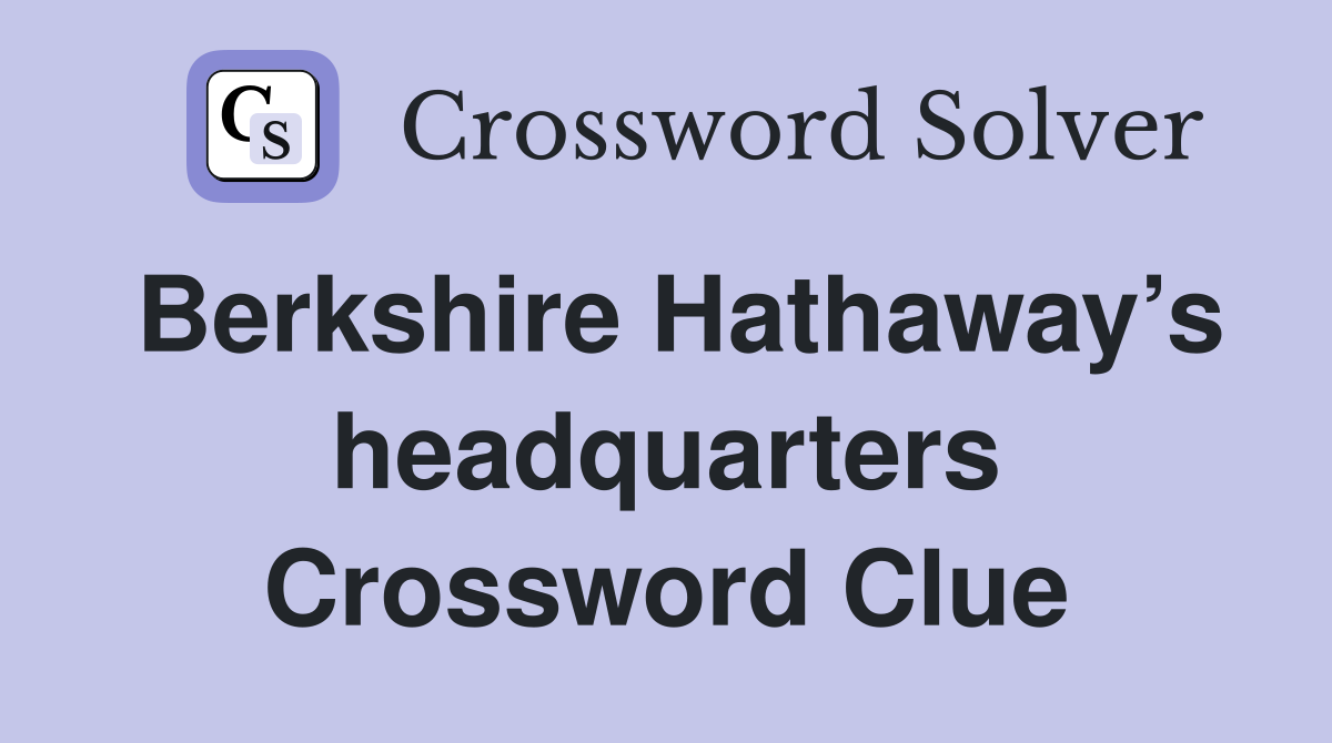 Berkshire Hathaway’s headquarters Crossword Clue