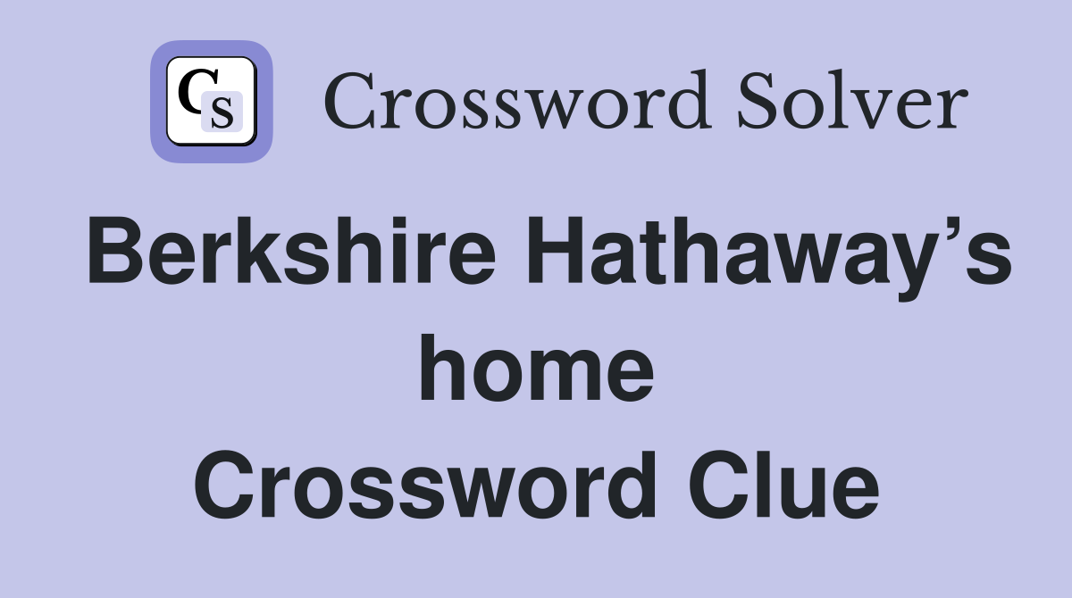 Berkshire Hathaway’s home Crossword Clue