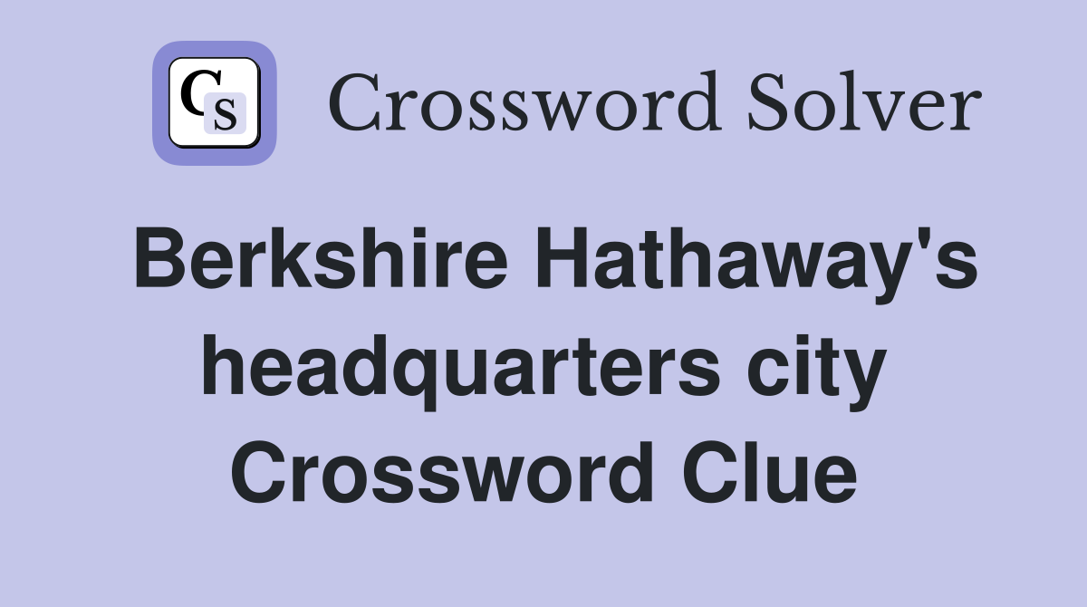 Berkshire Hathaway's headquarters city Crossword Clue