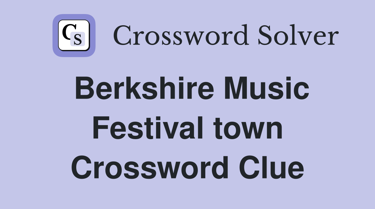 Berkshire Music Festival town Crossword Clue