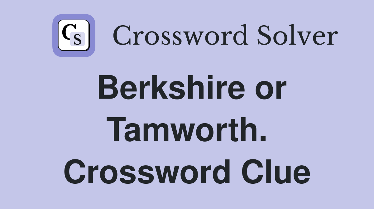 Berkshire or Tamworth. Crossword Clue
