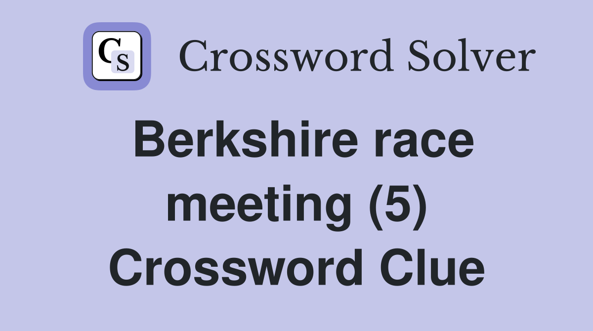 Berkshire race meeting (5) Crossword Clue