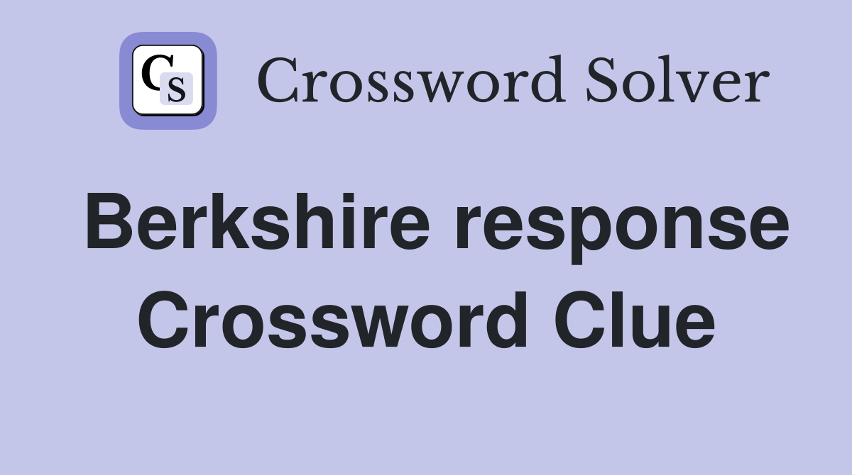 Berkshire response Crossword Clue