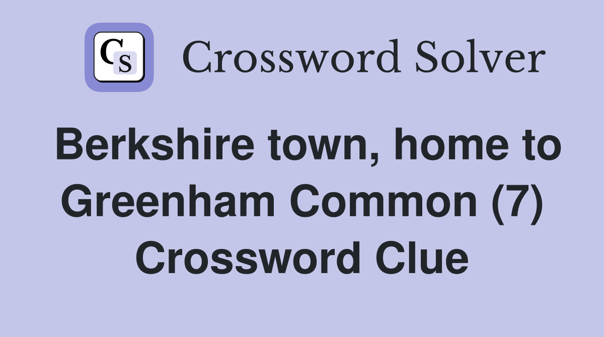 Berkshire town, home to Greenham Common (7) Crossword Clue