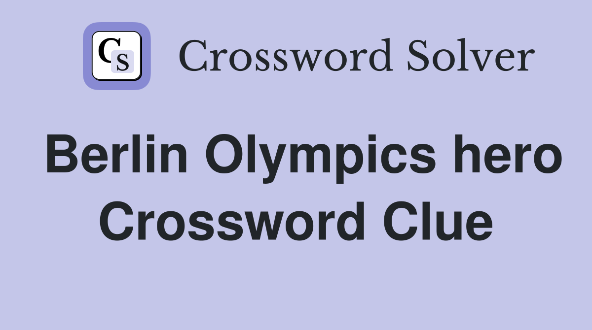 Berlin Olympics hero Crossword Clue