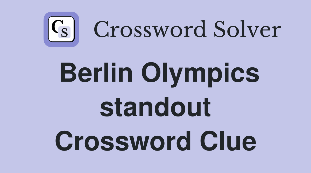 Berlin Olympics standout Crossword Clue