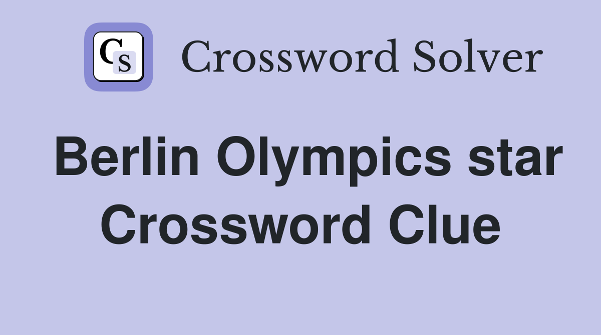 Berlin Olympics star Crossword Clue