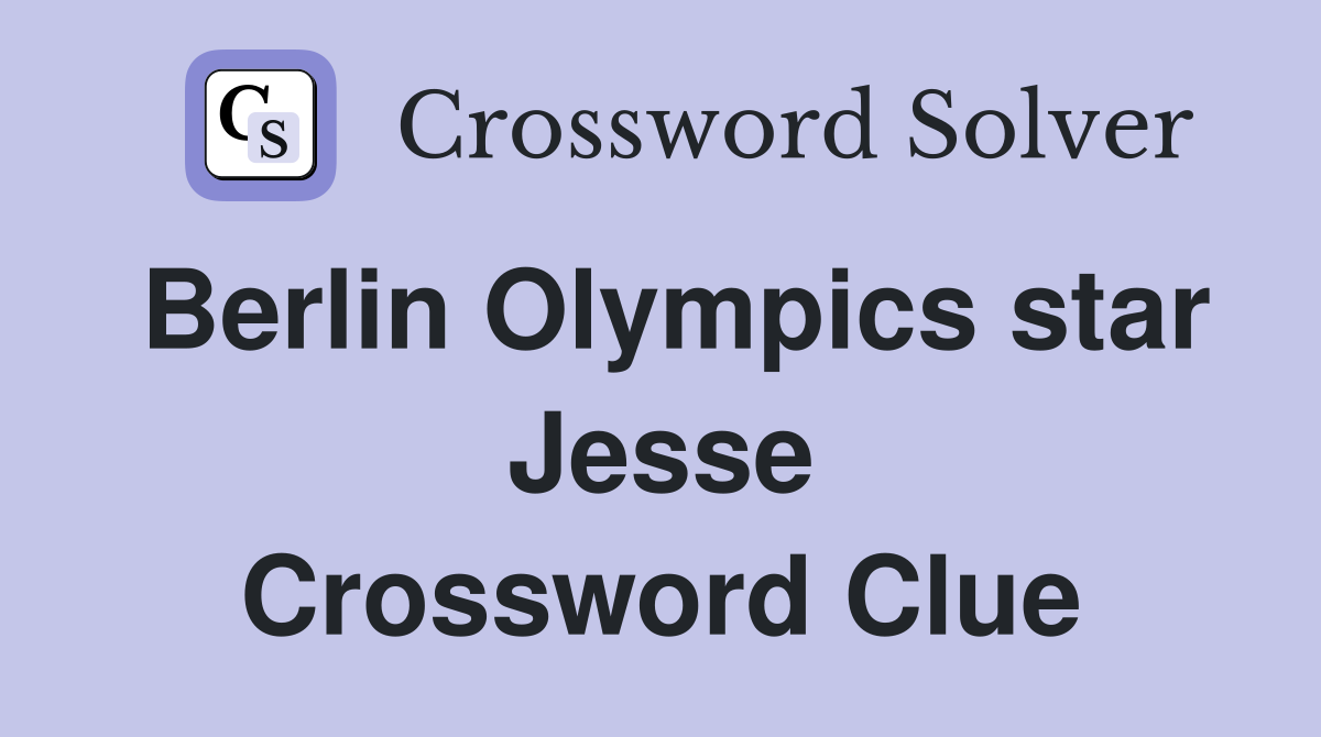 Berlin Olympics star Jesse Crossword Clue