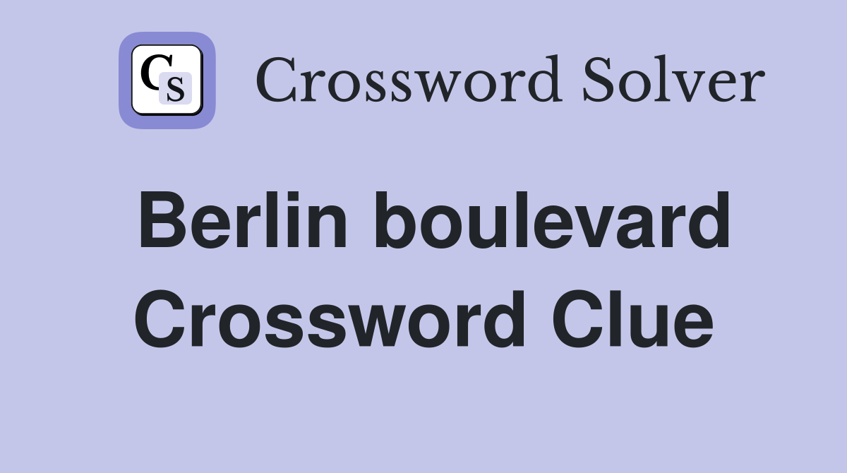 Berlin boulevard Crossword Clue