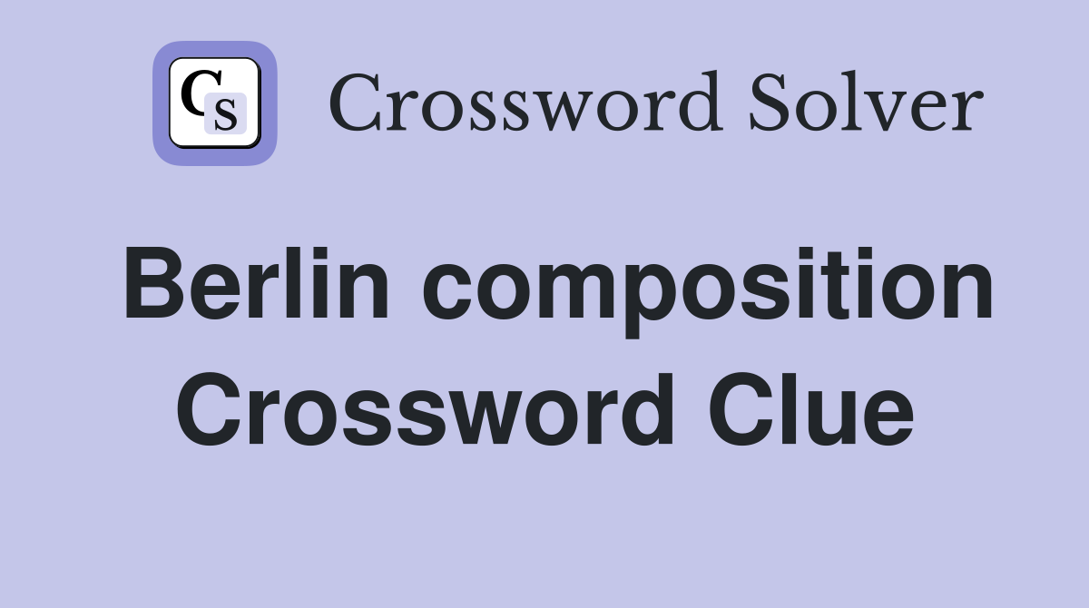 Berlin composition Crossword Clue