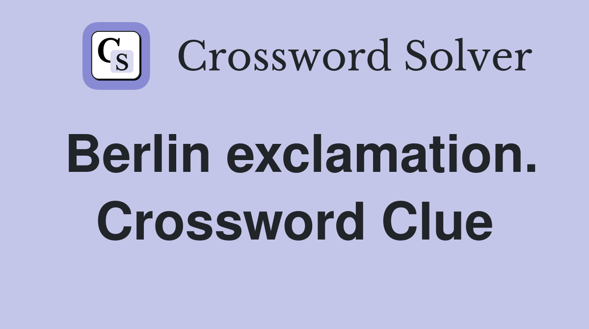 Berlin exclamation. Crossword Clue
