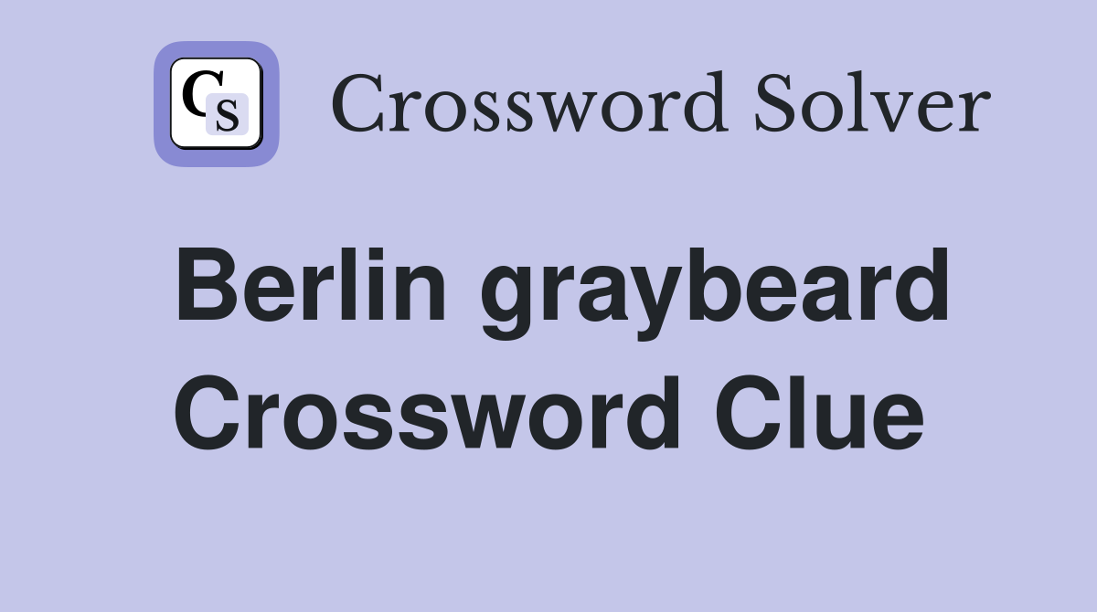 Berlin graybeard Crossword Clue