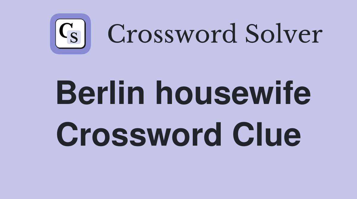 Berlin housewife Crossword Clue