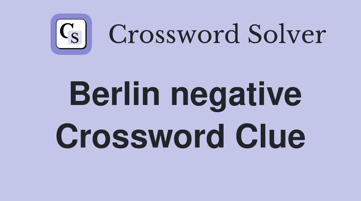 Berlin negative Crossword Clue