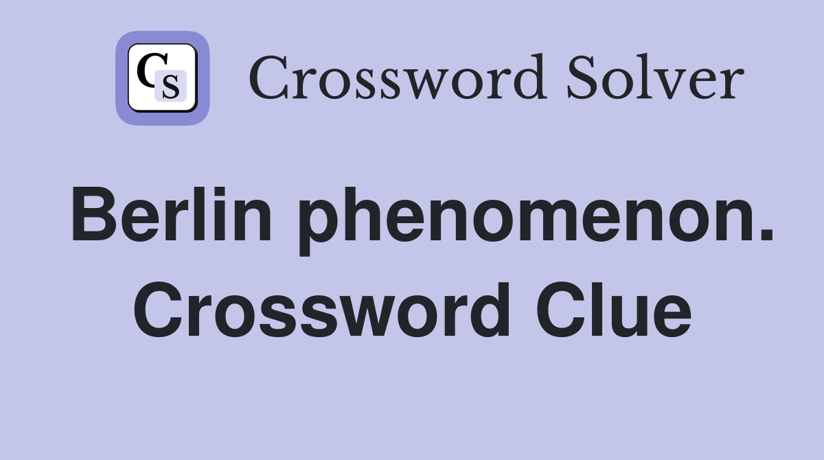 Berlin phenomenon. Crossword Clue
